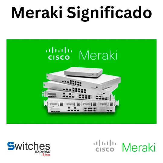 Meraki Significado: Transforme Sua TI com Cisco Meraki